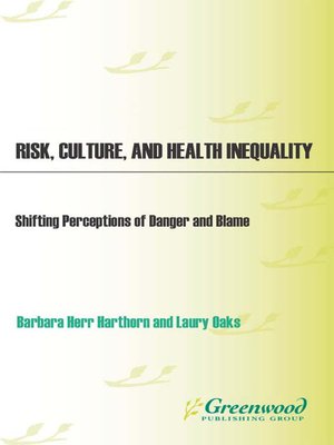 Risk, Culture, and Health Inequality by Barbara H. Harthorn